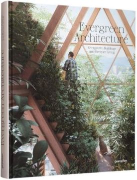 Evergreen Architecture. Overgrown Buldings and Greener Living