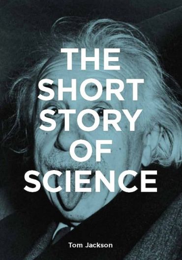 The Short Story of Science. A Pocket Guide to Key Histories, Experiments, Theories, Instruments and Methods - фото 1