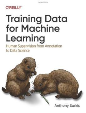 Training Data for Machine Learning: Human Supervision from Annotation to Data Science 1st Edition