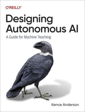 Designing Autonomous AI. A Guide for Machine Teaching. 1st Edition - Штучний інтелект, нейронні мережі