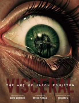 Visceral: The Art of Jason Edmiston (Tout l'art de)