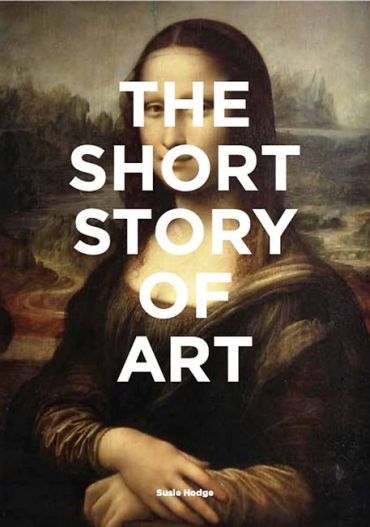 The Short Story of Art. A Pocket Guide to Key Movements, Works, Themes & Techniques - фото 1