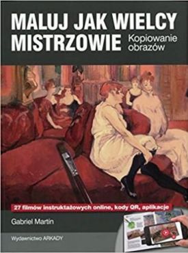 Maluj jak wielcy mistrzowie (Polish Edition) - Хобі Захоплення