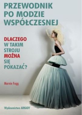 Przewodnik po modzie wspolczesnej. Dlaczego w takim stroju mozna sie pokazac? - Мода та стиль