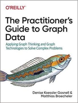 The Practitioner's Guide to Graph Data 1st Edition