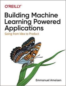 Building Machine Learning Powered Applications: Going from Idea to Product 1st Edition