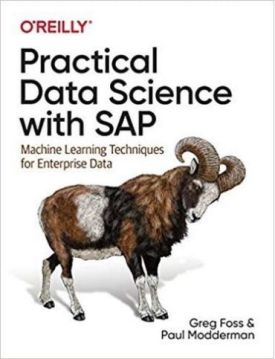 Practical Data Science with SAP: Machine Learning Techniques for Enterprise Data 1st Edition, Kindle Edition