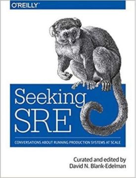 Seeking SRE: Conversations About Running Production Systems at Scale 1st Edition