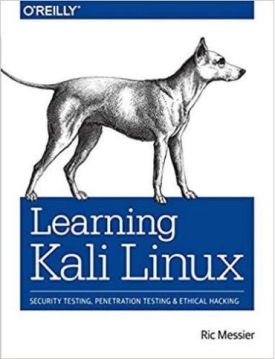 Learning Kali Linux: Security Testing, Penetration Testing, and Ethical Hacking 1st Edition