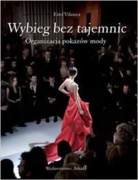 Wybieg bez tajemnic. Organizacja pokazow mody (polish) - Хобі Захоплення
