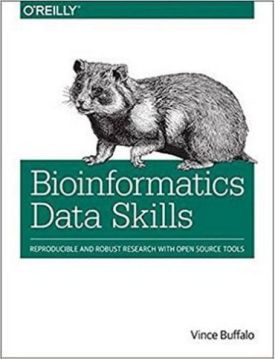 Bioinformatics Data Skills: Reproducible and Robust Research with Open Source Tools 1st Edition