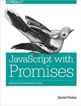 JavaScript with Promises: Managing Asynchronous Code 1st Edition