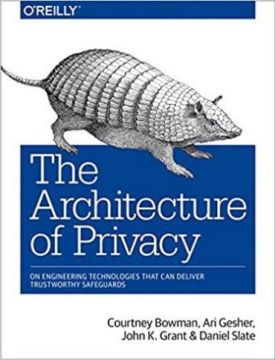 The Architecture of Privacy: On Engineering Technologies that Can Deliver Trustworthy Safeguards 1st Edition - Хакінг, захист, криптографія