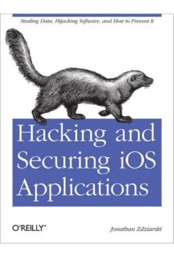 Hacking and Securing iOS Applications Stealing Data, Hijacking Software, and How to Prevent It - Windows, Linux, Unix, FreeBSD, Mac OS