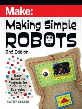 Making Simple Robots: Easy Robotics Projects for Kids Using Everyday Stuff - Дитяча література
