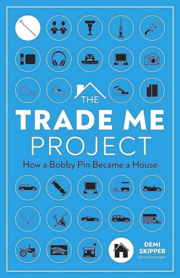 The Trade Me Project. How a Bobby Pin Became a House - фото 1