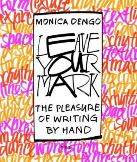 Leave Your Mark. The Pleasure of Writing by Hand