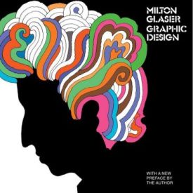 Milton Glaser: Graphic Design - Графіка, Дизайн, Фото