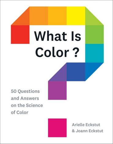 What Is Color?: 50 Questions and Answers on the Science of Color - фото 1