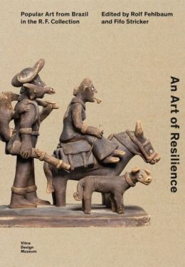 An Art of Resilience. Popular Art from Brazil in the R.F. Collection - Історія мистецтва, мистецтвознавство
