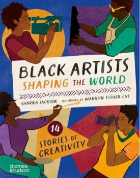 Black Artists Shaping the World (Picture Book Edition). 14 stories of creativity