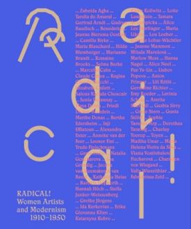 Radical! . Women Artists and Modernisms 1910-1950