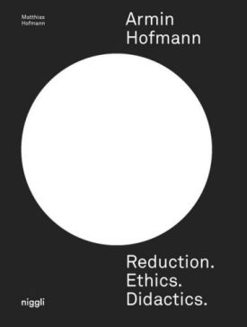 Armin Hofmann: Reduction. Ethics. Didactics.. - Графіка, Дизайн, Фото