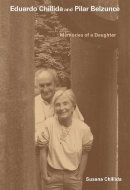 Eduardo Chillida and Pilar Belzunce. Memories of a Daughter
