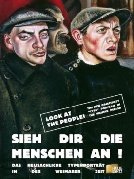 Look at the people! (Bilingual edition). The New Objectivity Type Portrait in the Weimar Period