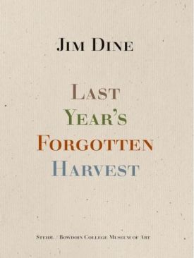 Jim Dine: Last Years Forgotten Harvest - Мистецтво