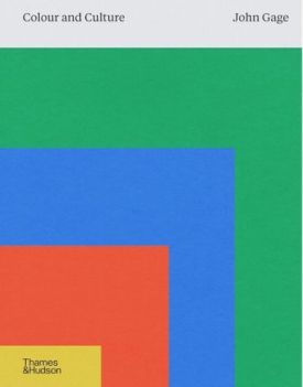 Colour and Culture. Practice and Meaning from Antiquity to Abstraction