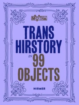 Trans Hirstory in 99 Objects. - Історія мистецтва, мистецтвознавство