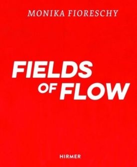 Monika Fioreschy: Fields of Flow. - Історія мистецтва, мистецтвознавство
