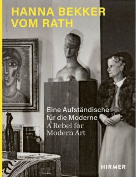 Hanna Bekker vom Rath (Bilingual edition). A Rebel for Modern Art - Історія мистецтва, мистецтвознавство
