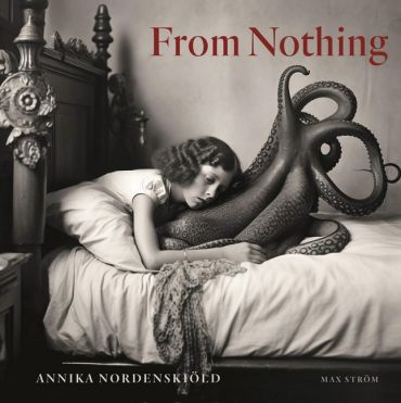 Annika Nordenskild: From Nothing. - фото 1