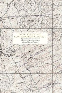 Intelligence and Contemporary Conflict. Information and Communication in Diplomacy, Statecraft and War - Соціально-гуманітарні науки