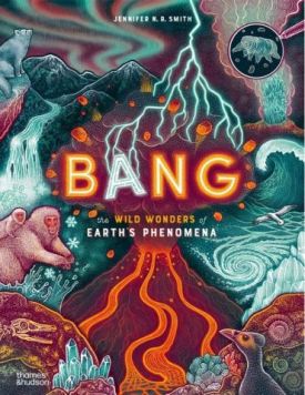 Bang. The wild wonders of Earths phenomena - Книжки іноземними мовами
