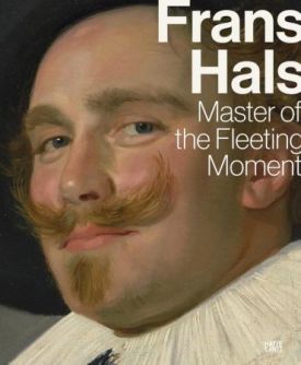 Frans Hals. Master of the Fleeting Moment