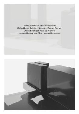 Nonmemory. Mike Kelley with Kelly Akashi, Meriem Bennani, Beatriz Cortez, Ral de Nieves, Olivia Erlanger, Lauren Halsey, Max Hooper Schneider