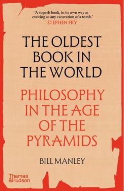 The Oldest Book in the World. Philosophy in the Age of the Pyramids