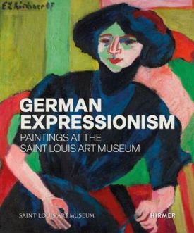 German Expressionism: Paintings at the Saint Louis Art Museum.