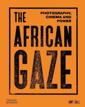 The African Gaze. Photography, Cinema and Power