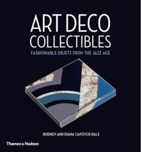 Art Deco Collectibles. Fashionable Objects from the Jazz Age