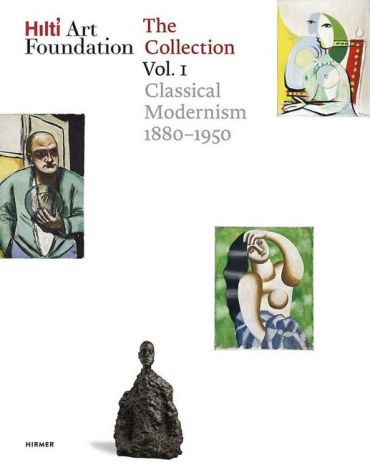 Hilti Art Foundation. The Collection: Vol. I: Classical Modernism. 1880–1950 - фото 1