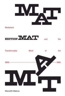 Multiplied: Edition MAT and the Transformable Work of Art, 1959–1965