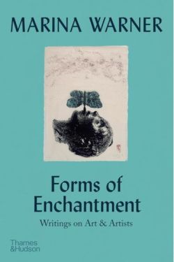 Forms of Enchantment: Writings on Art & Artists - Історія мистецтва, мистецтвознавство