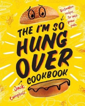 The I'm So Hungover Cookbook: Restorative recipes to ease your pain - Хобі Захоплення