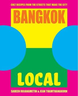 Bangkok Local: Cult recipes from the streets that make the city - Хобі Захоплення