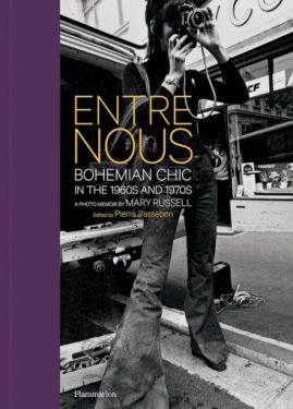Entre Nous: Bohemian Chic in the 1960s and 1970s: A Photo Memoir by Mary Russell - Мода та стиль