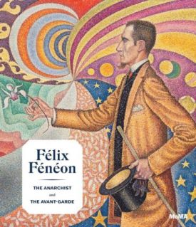 Felix Feneon (1861-1944): the anarchist and the avant-garde